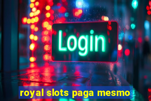 royal slots paga mesmo